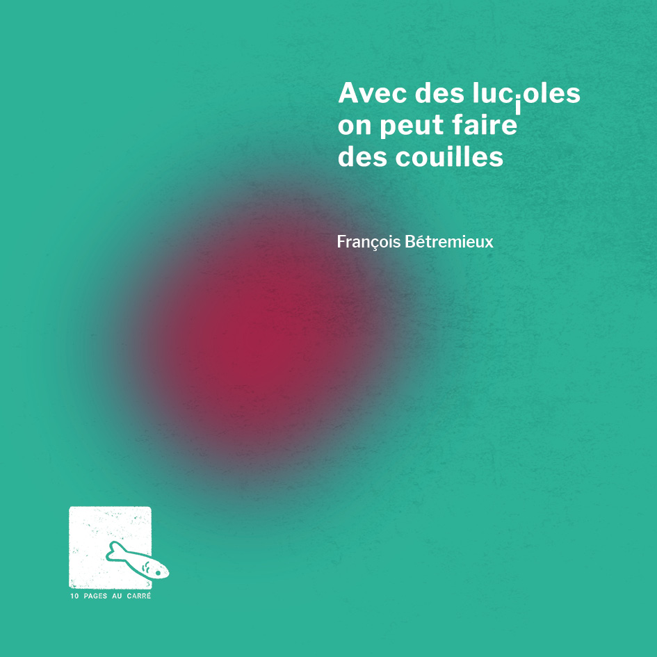 couverture avec des lucioles on peut faire des couilles de François Bétremieux