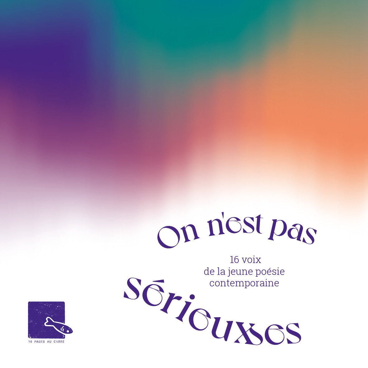 couverture On n'est pas sérieuxses, 16 voix de la jeune poésie contemporaine