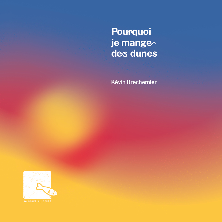 couverture pourquoi je mange des dunes de Kévin Brechemier